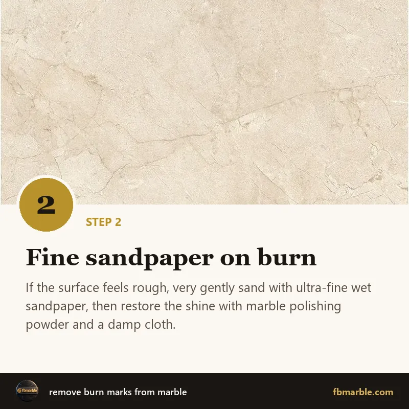Step 2: Fine sandpaper on burn – remove burn marks from marble